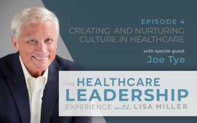 Creating and Nurturing Culture in Healthcare with Joe Tye | Ep.4