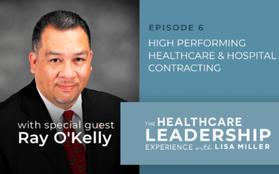 High Performing Healthcare & Hospital Contracting with Ray O’Kelley | Ep.6