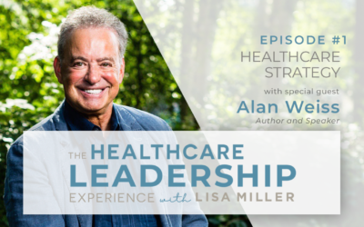 Healthcare Strategy with Dr. Alan Weiss | Ep.1