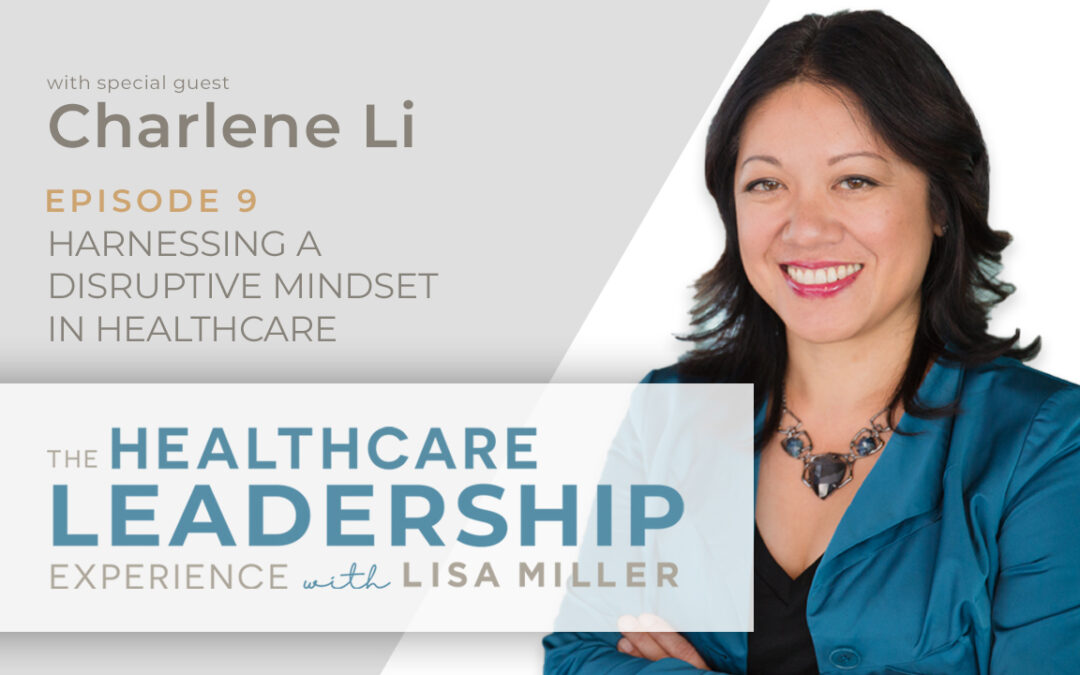 Harnessing a Disruptive Mindset with Charlene Li | Ep. 9