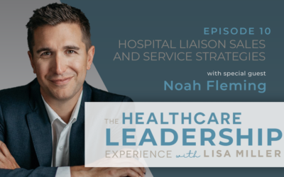 Hospital Liaison Sales and Service Strategies with Noah Fleming | Ep. 10