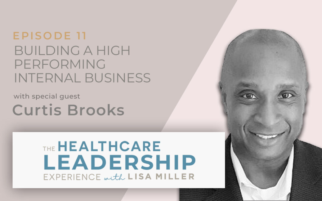 Building a High Performing Internal Business Case with Curtis Brooks | Ep.11